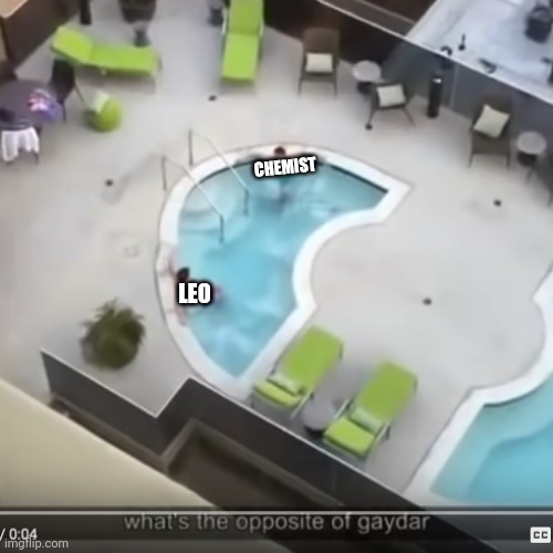 Leo and Chemist are bros | CHEMIST; LEO | image tagged in two bros sittin in the hot tub | made w/ Imgflip meme maker