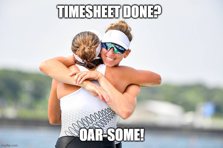 Rowing Timesheet Reminder | TIMESHEET DONE? OAR-SOME! | image tagged in rowing timesheet reminder,timesheet reminder,memes,olympics,new zealand | made w/ Imgflip meme maker
