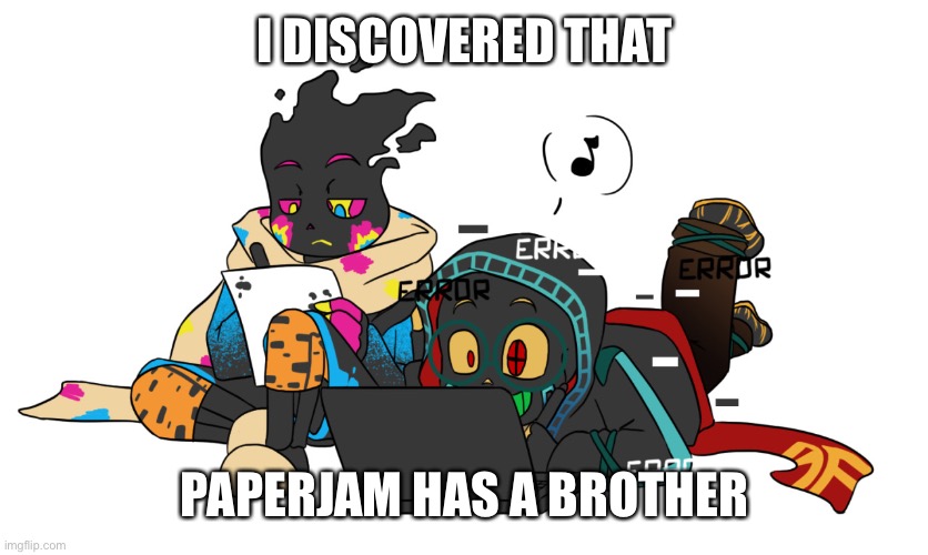 I DISCOVERED THAT; PAPERJAM HAS A BROTHER | made w/ Imgflip meme maker