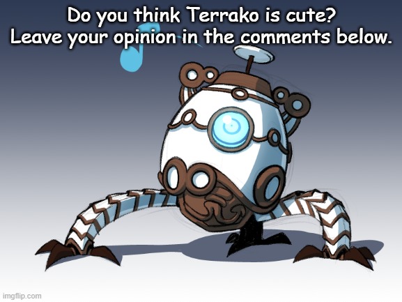 Do you think Terrako is cute? Leave your opinion in the comments below. | image tagged in the legend of zelda,terrako,cute | made w/ Imgflip meme maker