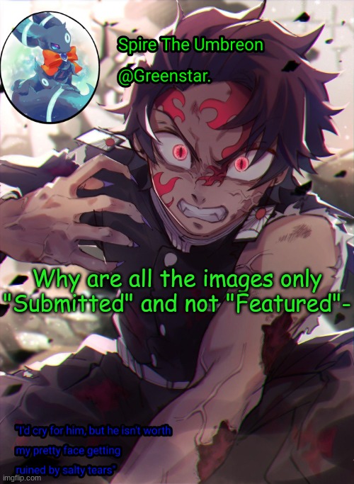 Why are all the images only "Submitted" and not "Featured"- | image tagged in demon king tanjiro | made w/ Imgflip meme maker