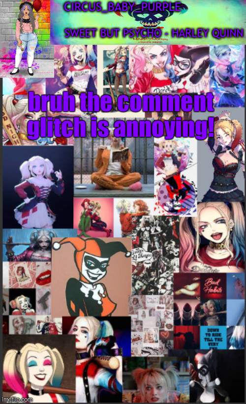 Harley Quinn temp bc why not | bruh the comment glitch is annoying! | image tagged in harley quinn temp bc why not | made w/ Imgflip meme maker