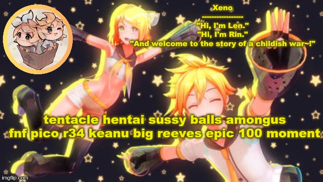 Len and Rin temp | tentacle hentai sussy balls amongus fnf pico r34 keanu big reeves epic 100 moment | image tagged in len and rin temp | made w/ Imgflip meme maker
