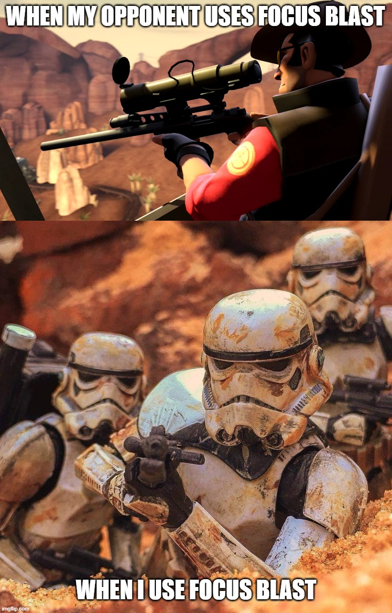 Sniper vs Stormtroopers | WHEN MY OPPONENT USES FOCUS BLAST; WHEN I USE FOCUS BLAST | image tagged in sniper vs stormtroopers | made w/ Imgflip meme maker