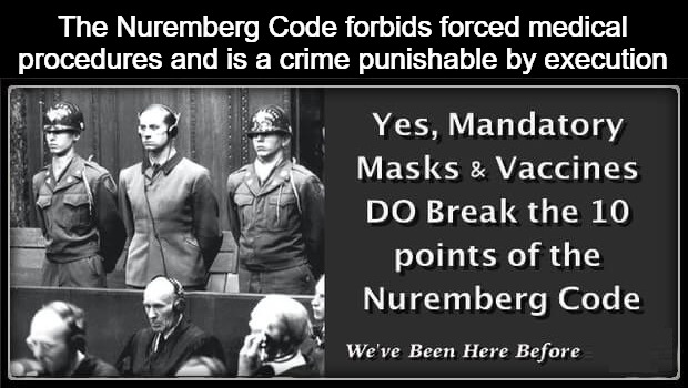 The Nuremberg Code forbids forced medical procedures and is a crime punishable by execution. It is a crime against humanity. | The Nuremberg Code forbids forced medical procedures and is a crime punishable by execution | image tagged in nuremberg code,nuremberg trials,crimes against humanity,covidiots,sheeple,lemmings | made w/ Imgflip meme maker