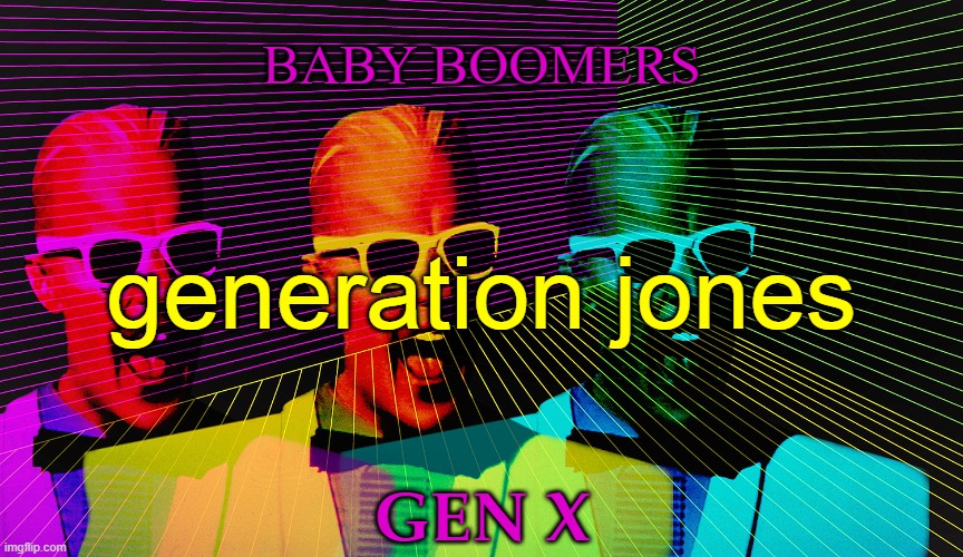 In Between the Cracks | BABY BOOMERS; generation jones; GEN X | image tagged in max headroom | made w/ Imgflip meme maker