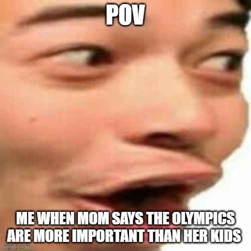 When your mom has other occupations | image tagged in pog,olympics | made w/ Imgflip meme maker