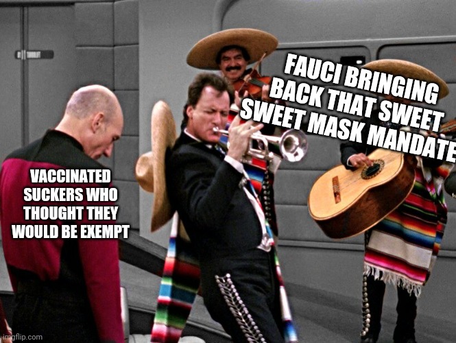 played | FAUCI BRINGING BACK THAT SWEET SWEET MASK MANDATE; VACCINATED SUCKERS WHO THOUGHT THEY WOULD BE EXEMPT | image tagged in q playing trumpet in star trek,fauci,coronavirus,vaccines | made w/ Imgflip meme maker