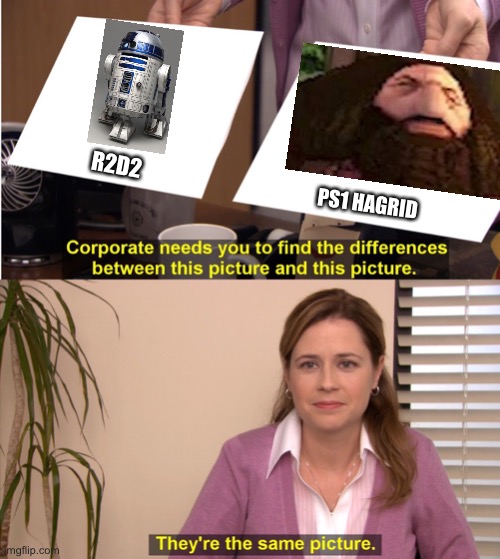 PS1 Hagrid looks kinda like | R2D2; PS1 HAGRID | image tagged in they're the same picture,hagrid,r2d2,harry potter,funny,ps1 | made w/ Imgflip meme maker