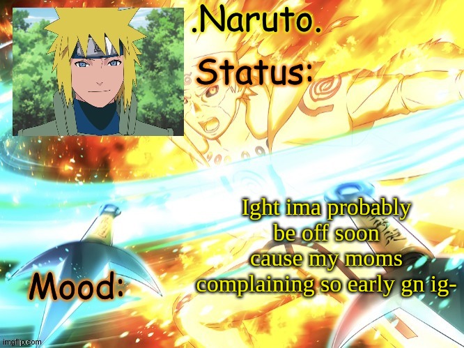 Minato temp (thanks Gio) | Ight ima probably be off soon cause my moms complaining so early gn ig- | image tagged in minato temp thanks gio | made w/ Imgflip meme maker