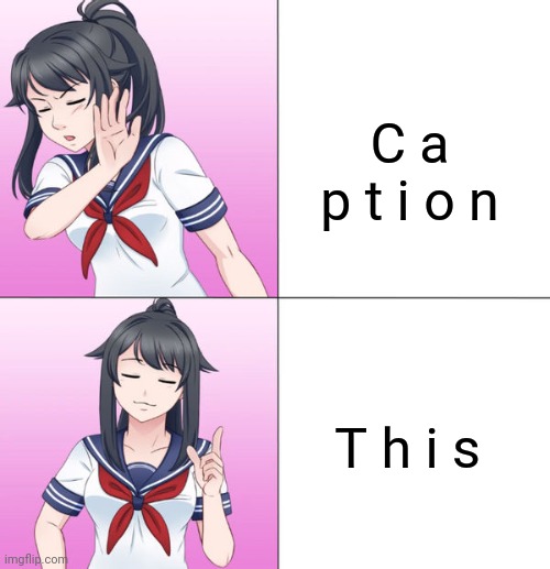 I d k | C a p t i o n; T h i s | image tagged in yan-chan but in the drake format | made w/ Imgflip meme maker
