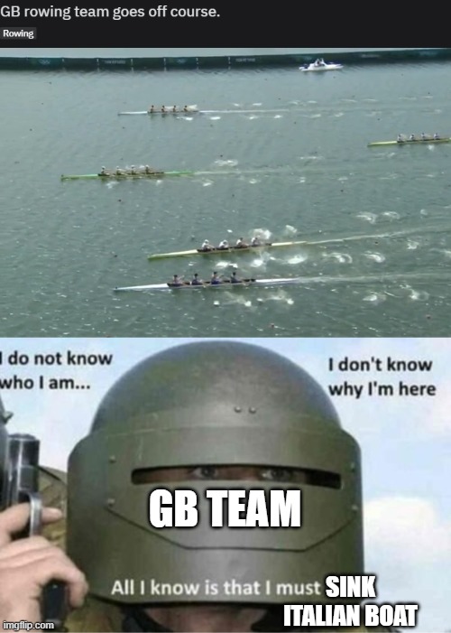 Revenge | GB TEAM; SINK ITALIAN BOAT | image tagged in all i know is that i must kill bottom panel | made w/ Imgflip meme maker