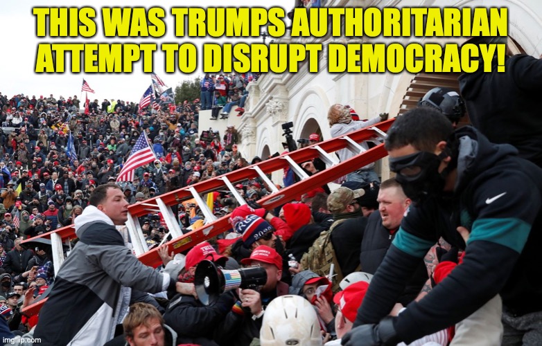 Qanon - Insurrection - Trump riot - sedition | THIS WAS TRUMPS AUTHORITARIAN ATTEMPT TO DISRUPT DEMOCRACY! | image tagged in qanon - insurrection - trump riot - sedition | made w/ Imgflip meme maker