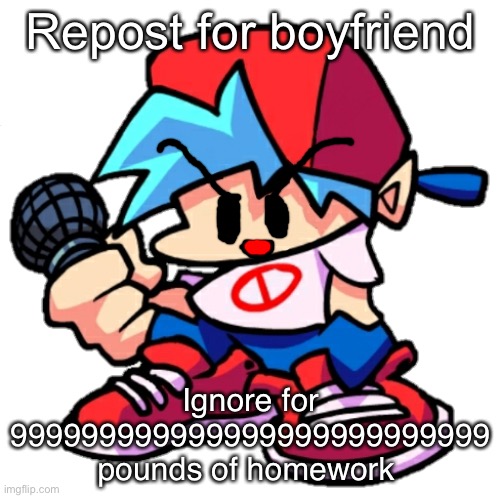 Add a face to Boyfriend! (Friday Night Funkin) | Repost for boyfriend; Ignore for 999999999999999999999999999 pounds of homework | image tagged in add a face to boyfriend friday night funkin | made w/ Imgflip meme maker