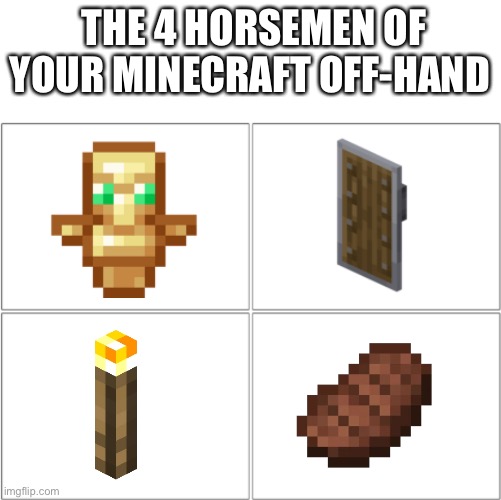 The four horsemen of your Minecraft off-hand | THE 4 HORSEMEN OF YOUR MINECRAFT OFF-HAND | image tagged in the 4 horsemen of,the four horsemen of your minecraft off-hand,minecraft,off-hand,horsemen,the four horsemen of | made w/ Imgflip meme maker