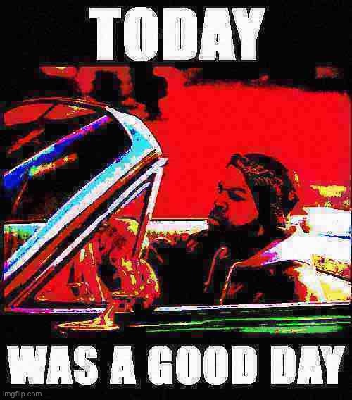 Ice Cube today was a good day deep-fried 1 | image tagged in ice cube today was a good day deep-fried 1 | made w/ Imgflip meme maker