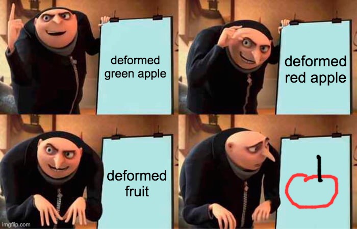 deformed green apple deformed red apple deformed fruit | image tagged in memes,gru's plan | made w/ Imgflip meme maker