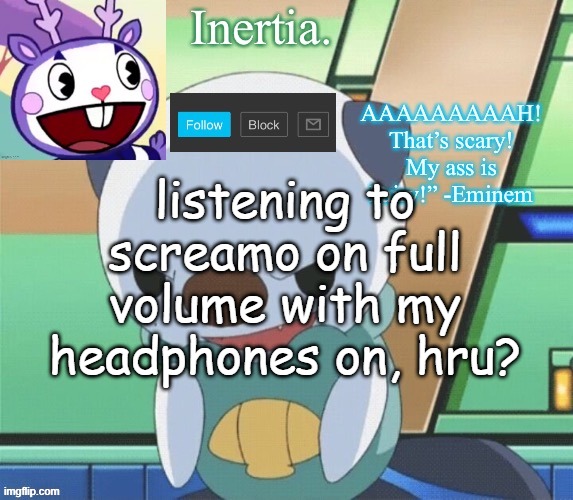 it doesn't hurt if you get used to it | listening to screamo on full volume with my headphones on, hru? | made w/ Imgflip meme maker