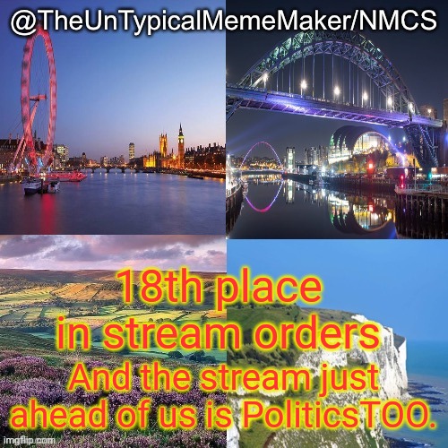 Let's try on overtaking PoliticsTOO before the campaigning officially begins or for a push, before the RUP primaries end. | 18th place in stream orders; And the stream just ahead of us is PoliticsTOO. | image tagged in nmcs announcement template v 2 | made w/ Imgflip meme maker
