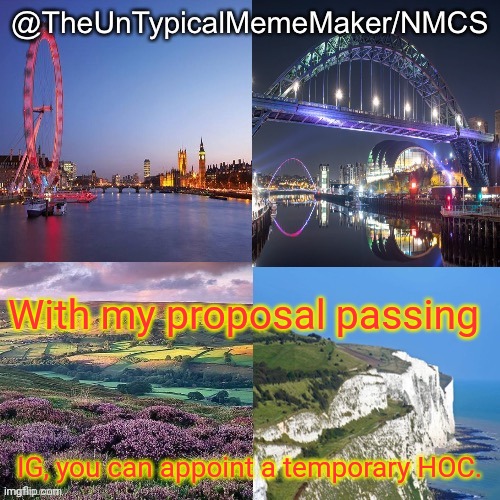 NMCS announcement template v.2 | With my proposal passing; IG, you can appoint a temporary HOC. | image tagged in nmcs announcement template v 2 | made w/ Imgflip meme maker