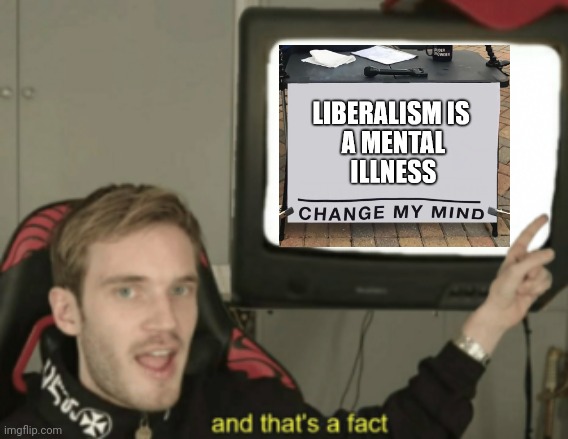 and that's a fact | image tagged in and that's a fact | made w/ Imgflip meme maker