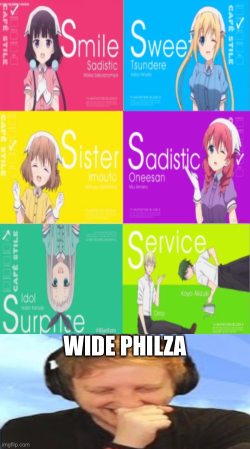 Smile, sweet, sister, sadistic, surprise, service | WIDE PHILZA | image tagged in smile sweet sister sadistic surprise service | made w/ Imgflip meme maker