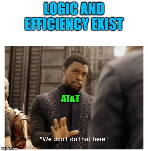 we don't do that here | LOGIC AND EFFICIENCY EXIST; AT&T | image tagged in we don't do that here | made w/ Imgflip meme maker