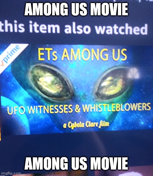 AMONG US MOVIE; AMONG US MOVIE | made w/ Imgflip meme maker