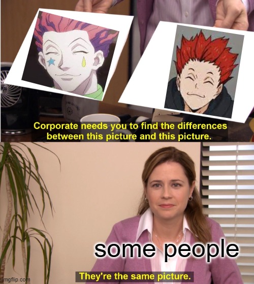 They're The Same Picture Meme | some people | image tagged in memes,they're the same picture | made w/ Imgflip meme maker