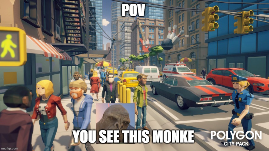 POV; YOU SEE THIS MONKE | made w/ Imgflip meme maker