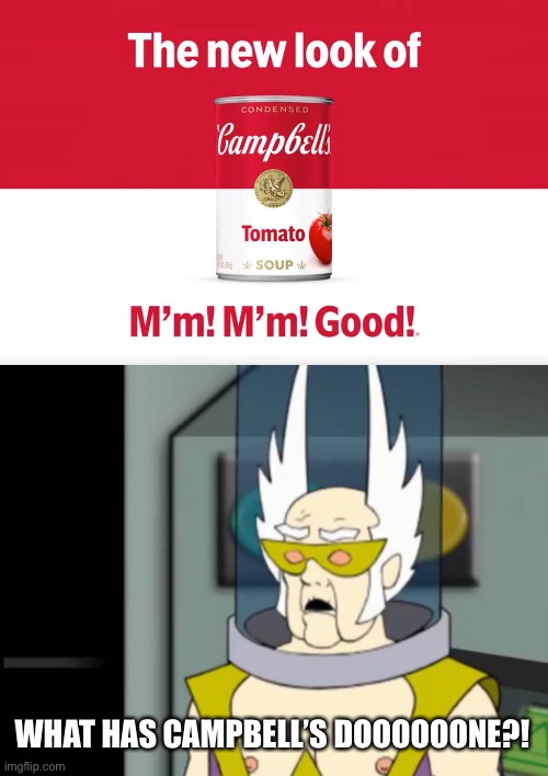 They oversimplified Campbell’s! nobody is safe! | WHAT HAS CAMPBELL’S DOOOOOONE?! | image tagged in shocked dr weird,soup,oversimplification,oversimplified,memes,campells | made w/ Imgflip meme maker