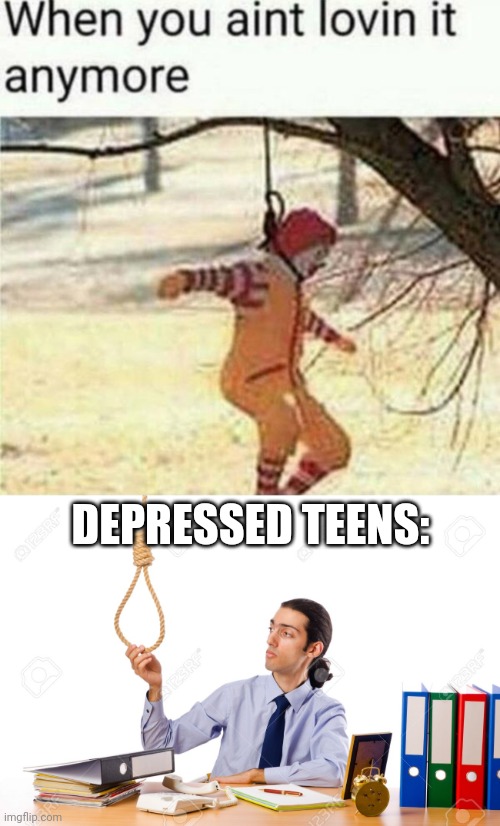 Suicide is not the answer | DEPRESSED TEENS: | image tagged in rope guy,teenagers,suicide,dark humor,oof size large | made w/ Imgflip meme maker