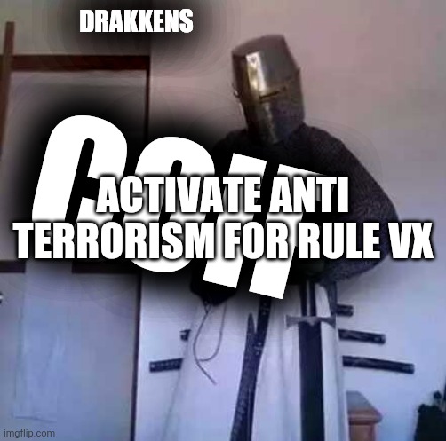 coif and waif | DRAKKENS; COIF; ACTIVATE ANTI TERRORISM FOR RULE VX | image tagged in crusader knight with m60 machine gun | made w/ Imgflip meme maker