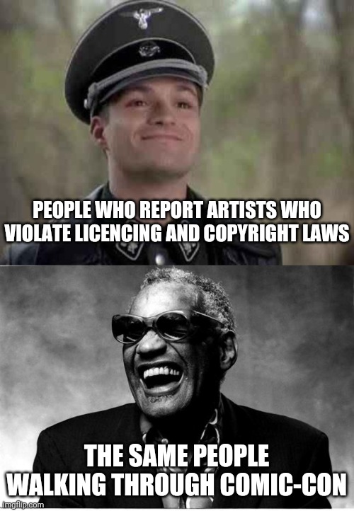 Selective Blindness | PEOPLE WHO REPORT ARTISTS WHO VIOLATE LICENCING AND COPYRIGHT LAWS; THE SAME PEOPLE WALKING THROUGH COMIC-CON | image tagged in grammar nazi,ray charles,dc comics,comics/cartoons,art,comic con | made w/ Imgflip meme maker