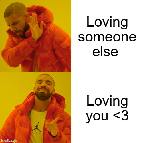 Simping | Loving someone else; Loving you <3 | image tagged in memes,drake hotline bling | made w/ Imgflip meme maker