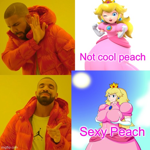 Not cool peach; Sexy Peach | made w/ Imgflip meme maker
