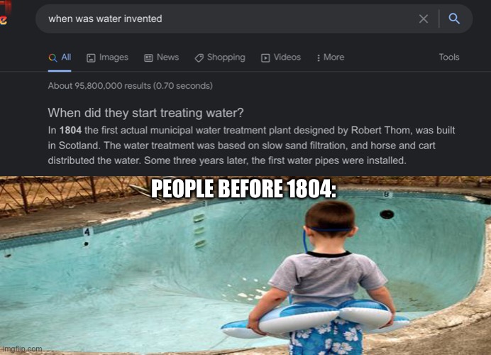 Water was invented in 1804 | PEOPLE BEFORE 1804: | image tagged in water,1804,scotland | made w/ Imgflip meme maker