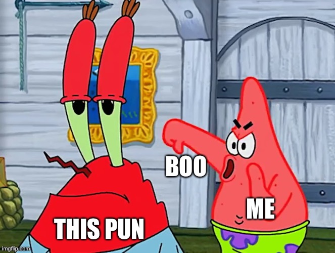 Patrick Booing Krabs | THIS PUN ME BOO | image tagged in patrick booing krabs | made w/ Imgflip meme maker