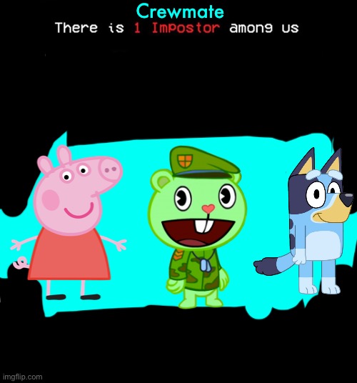 Who is it? | Crewmate | image tagged in 1 impostor,bluey,happy tree friends,peppa pig,among us,who | made w/ Imgflip meme maker