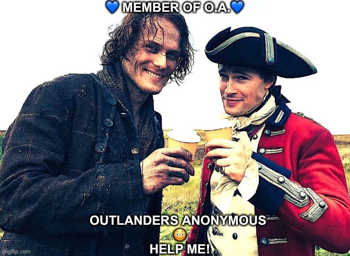 Friends | 💙 MEMBER OF O.A.💙; OUTLANDERS ANONYMOUS 
😳
HELP ME! | image tagged in funny memes | made w/ Imgflip meme maker
