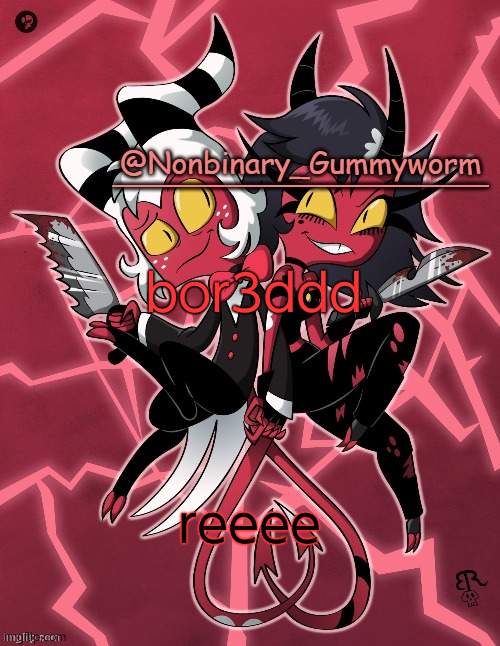 Millie and Moxxie gummyworm temp | bor3ddd; reeee | image tagged in millie and moxxie gummyworm temp | made w/ Imgflip meme maker