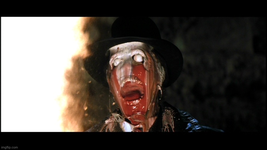 Indiana Jones Face Melt | image tagged in indiana jones face melt | made w/ Imgflip meme maker
