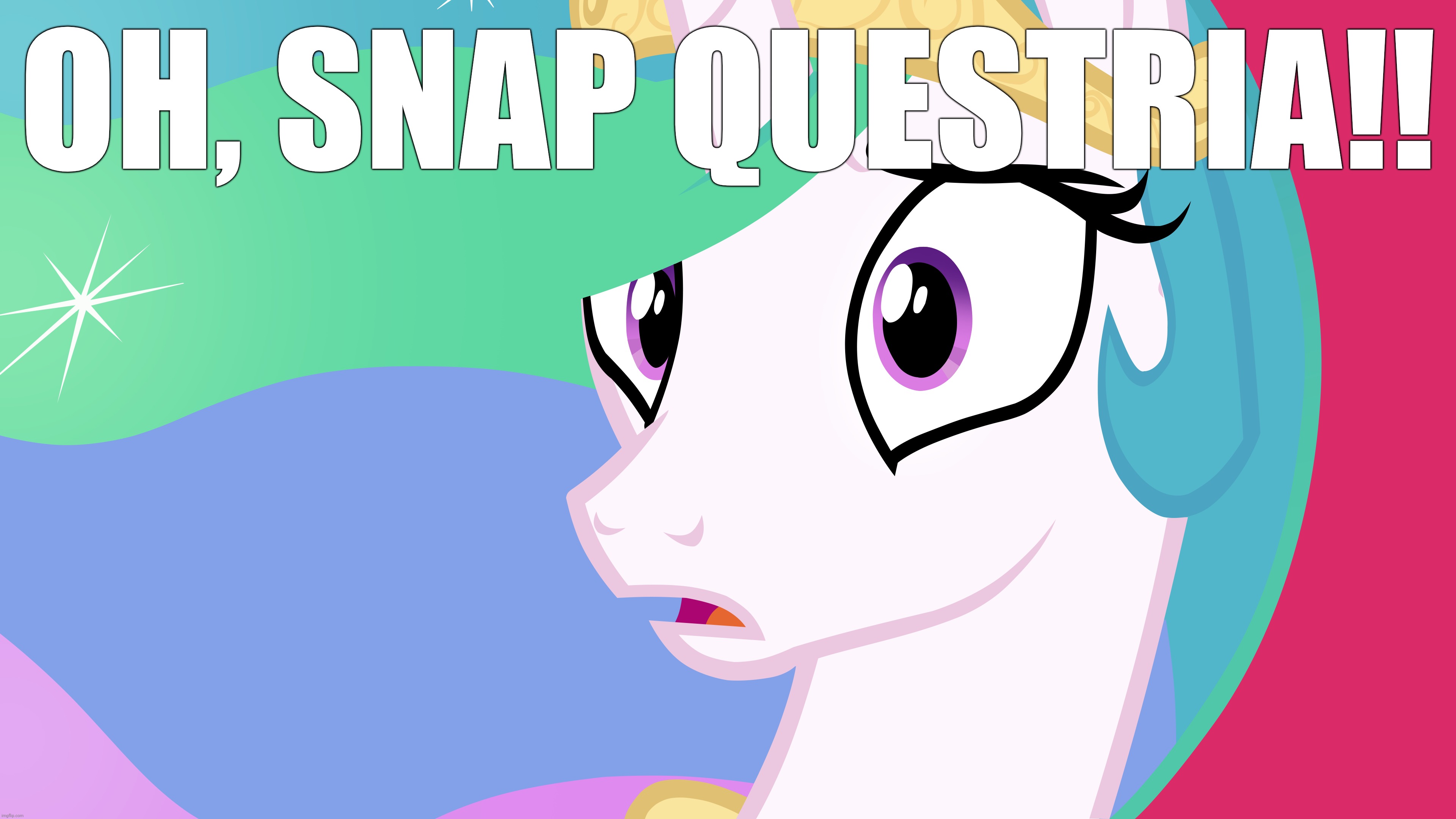 OH, SNAP QUESTRIA!! | made w/ Imgflip meme maker