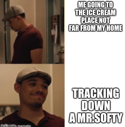 I made the template for evreyone to use | ME GOING TO THE ICE CREAM PLACE NOT FAR FROM MY HOME; TRACKING DOWN A MR.SOFTY | image tagged in usnavy | made w/ Imgflip meme maker