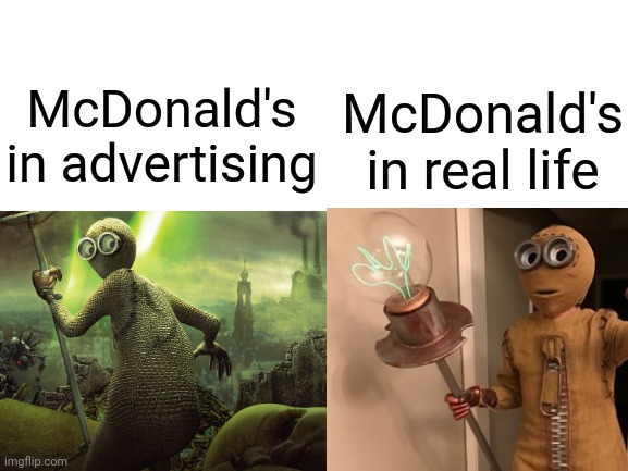 Who remembers this movie | McDonald's in real life; McDonald's in advertising | image tagged in mcdonalds,funny,memes | made w/ Imgflip meme maker