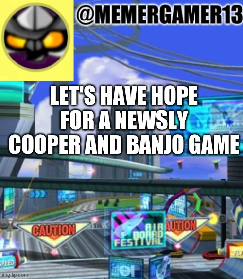 At least banjo is in smash bros. Their series are almost fading away when the games are good ( not part 4 of sly or nuts and bol | LET'S HAVE HOPE FOR A NEWSLY COOPER AND BANJO GAME | image tagged in announcement for me to use | made w/ Imgflip meme maker