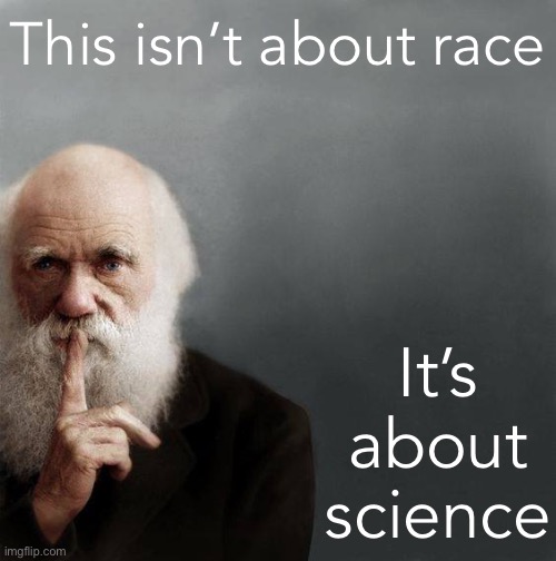 Darwin Award | This isn’t about race; It’s about science | image tagged in darwin award | made w/ Imgflip meme maker