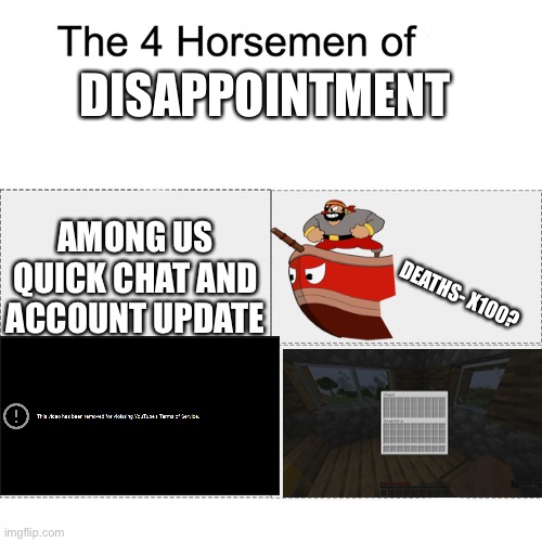 Idk I was bored | DISAPPOINTMENT; AMONG US QUICK CHAT AND ACCOUNT UPDATE; DEATHS- X100? | image tagged in four horsemen | made w/ Imgflip meme maker