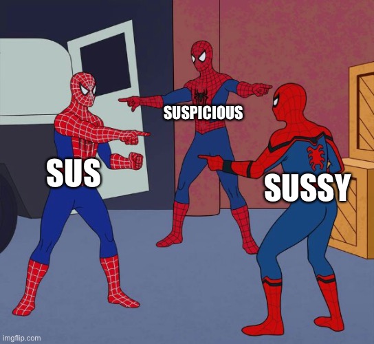 Spider Man Triple | SUSPICIOUS; SUS; SUSSY | image tagged in spider man triple | made w/ Imgflip meme maker