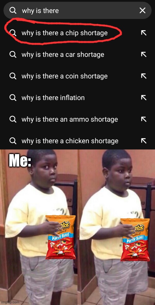 Chip shortage | Me: | image tagged in cheetos | made w/ Imgflip meme maker